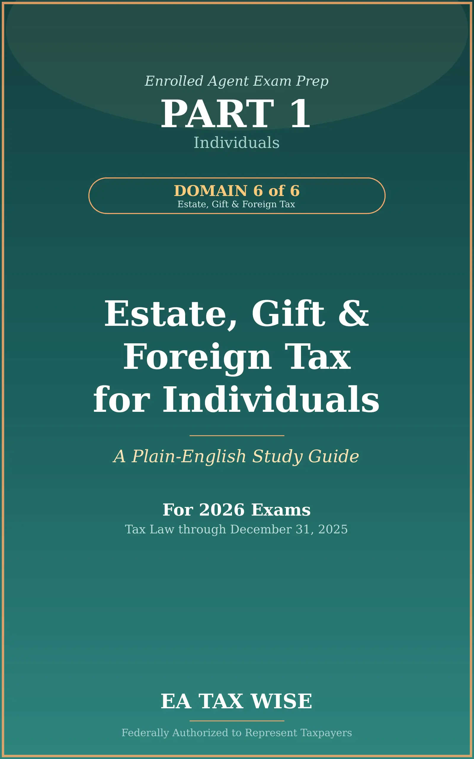 Estate, Gift & Foreign Tax for Individuals — Part 1, Domain 6 book cover
